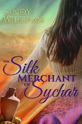 Williams |  The Silk Merchant of Sychar | eBook | Sack Fachmedien