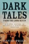 Price |  Dark Tales from the Long River: A Bloody History of Australia's North-West Frontier | Buch |  Sack Fachmedien