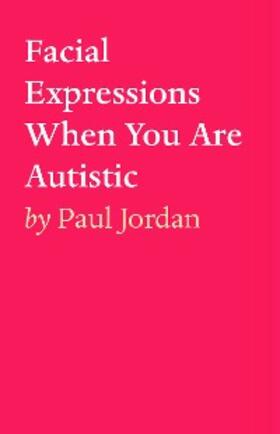 Jordan |  Facial Expressions When You Are Autistiic | eBook | Sack Fachmedien