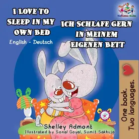 Admont / Publishing / Books |  I Love to Sleep in My Own Bed Ich Schlafe Gern in Meinem Eigenen Bett (English German Bilingual Collection) | eBook | Sack Fachmedien