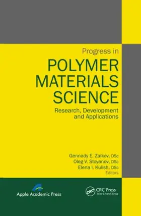Zaikov / Stoyanov / Kulish | Progress in Polymer Materials Science | Buch | 978-1-926895-41-3 | www.sack.de