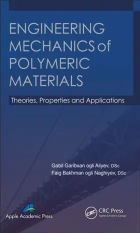Aliyev / Naghiyev | Engineering Mechanics of Polymeric Materials | Buch | 978-1-926895-55-0 | www.sack.de