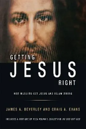 Beverley / Evans |  Getting Jesus Right: How Muslims Get Jesus and Islam Wrong | eBook | Sack Fachmedien