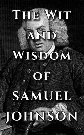 Johnson / Moore |  Samuel Johnson Quote Ultimate Collection - The Wit and Wisdom of Samuel Johnson | eBook | Sack Fachmedien