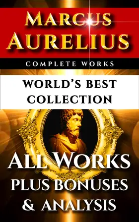 Aurelius / Stock / Wolfe Capes |  Marcus Aurelius Complete Works - World's Best Collection | eBook | Sack Fachmedien