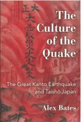 Bates |  The Culture of the Quake: The Great Kanto Earthquake and Taisho Japan | Buch |  Sack Fachmedien