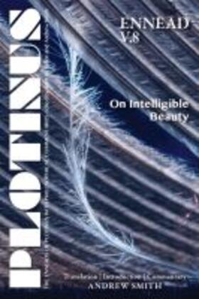 Smith |  Plotinus Ennead V.8: On Intelligible Beauty: Translation with an Introduction and Commentary | Buch |  Sack Fachmedien