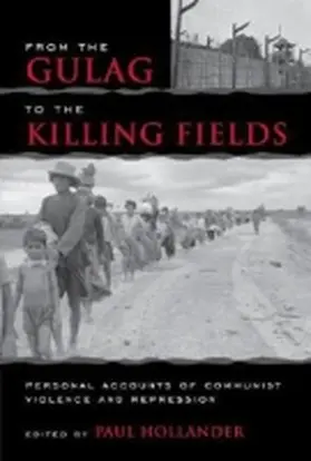 Hollander |  From the Gulag to the Killing Fields: Personal Accounts of Political Violence and Repression in Communist States | Buch |  Sack Fachmedien