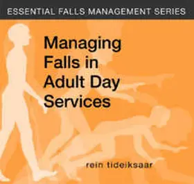 Tideiksaar |  Managing Falls in Adult Day Services | Sonstiges |  Sack Fachmedien