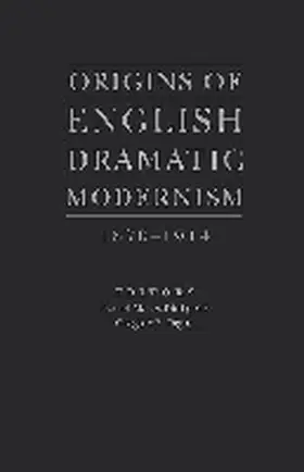 Meyer-Dinkgrafe |  Origins of English Dramatic Modernism 1870-1914 | Buch |  Sack Fachmedien