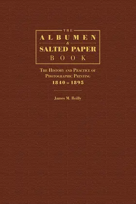 Reilly |  The Albumen and Salted Paper Book | Buch |  Sack Fachmedien