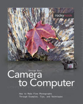 Barr | From Camera to Computer: How to Make Fine Photographs Through Examples, Tips, and Techniques | Buch | 978-1-933952-37-6 | sack.de