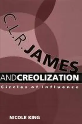 King |  C. L. R. James and Creolization | Buch |  Sack Fachmedien
