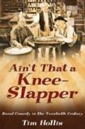Hollis |  Ain't That a Knee-Slapper: Rural Comedy in the Twentieth Century | Buch |  Sack Fachmedien