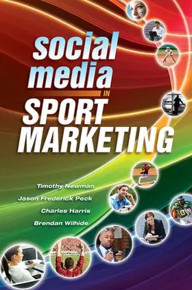 Newman / Peck / Wilhide |  Social Media in Sport Marketing | Buch |  Sack Fachmedien