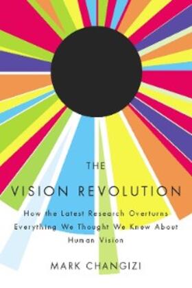 Changizi |  The Vision Revolution | eBook | Sack Fachmedien