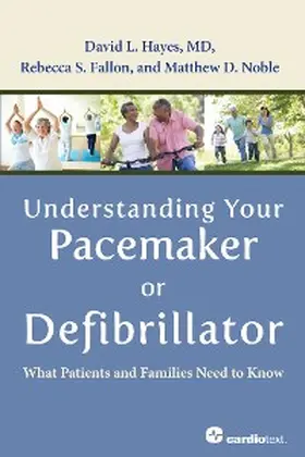Hayes / Fallon / Noble |  Understanding Your Pacemaker or Defibrillator: What Patients and Families Need to Know | eBook | Sack Fachmedien