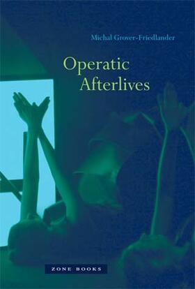 Grover-Friedlander | Operatic Afterlives | Buch | 978-1-935408-06-2 | sack.de