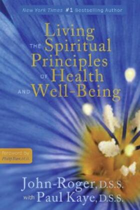 John-Roger / Kaye |  Living the Spiritual Principles of Health and Well-Being | eBook | Sack Fachmedien