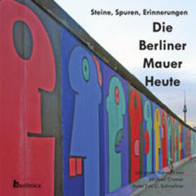 Cramer |  Cramer, M: Berliner Mauer Heute. Steine, Spuren, Erinnerunge | Buch |  Sack Fachmedien