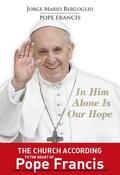 Francis |  In Him Alone Is Our Hope | eBook | Sack Fachmedien