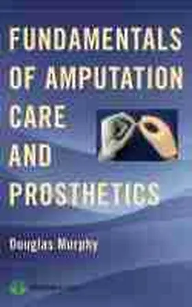 Murphy | Fundamentals of Amputation Care and Prosthetics | Buch | 978-1-936287-70-3 | www.sack.de