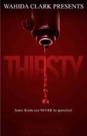 Sanders |  Thirsty (Some Thirst Can Never Be Quenched, #1) | eBook | Sack Fachmedien