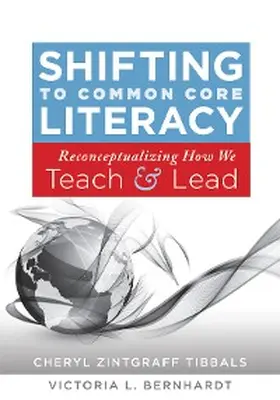 Tibbels / Bernhardt |  Shifting to Common Core Literacy | eBook | Sack Fachmedien