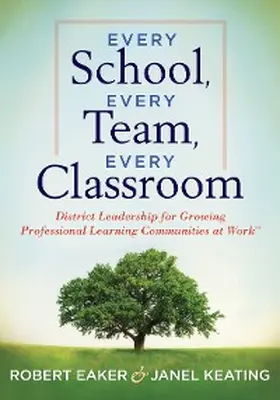 Eaker / Keating |  Every School, Every Team, Every Classroom | eBook | Sack Fachmedien