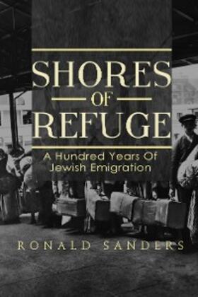 Sanders |  Shores of Refuge: a Hundred Years of Jewish Emigration | eBook | Sack Fachmedien