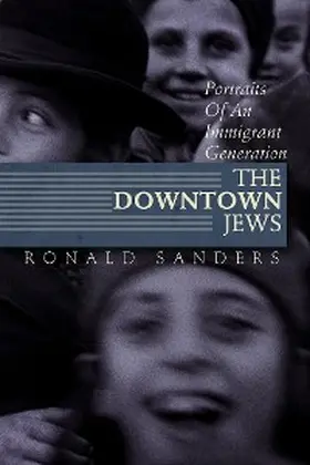 Sanders |  The Downtown Jews: Portraits of an Immigrant Generation | eBook | Sack Fachmedien