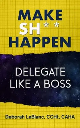 Leblanc |  Make Sh*t Happen--Delegate Like a Boss | eBook | Sack Fachmedien