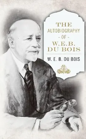 Du Bois |  The Autobiography of W. E. B. DuBois | eBook | Sack Fachmedien