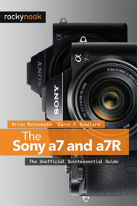 Matsumoto / Roullard |  The Sony a7 and a7R | Buch |  Sack Fachmedien
