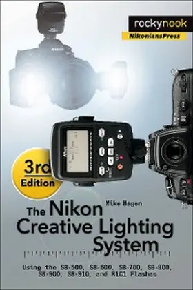 Hagen |  The Nikon Creative Lighting System, 3rd Edition | eBook | Sack Fachmedien