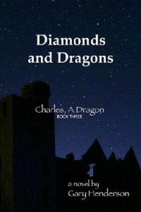 Henderson |  Diamonds and Dragons: Charles, A Dragon | eBook | Sack Fachmedien