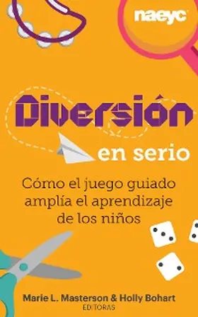 Masterson / Bohart |  Diversión en serio: Cómo el juego guiado amplía el aprendizaje de los niños | eBook | Sack Fachmedien
