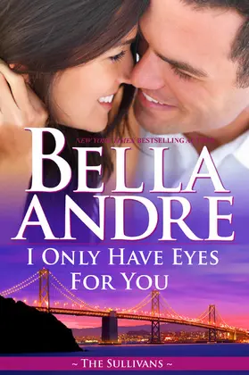 Andre |  I Only Have Eyes For You (The Sullivans 4) | eBook | Sack Fachmedien