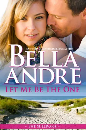Andre |  Let Me Be The One (The Sullivans 6) | eBook | Sack Fachmedien
