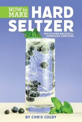 Colby |  How to Make Hard Seltzer | eBook | Sack Fachmedien