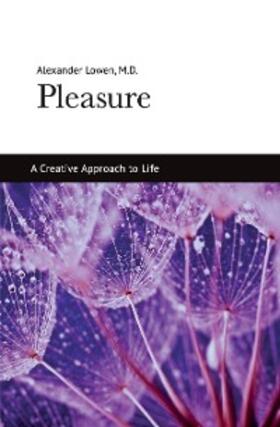 Lowen |  Pleasure: A Creative Approach to Life | eBook | Sack Fachmedien