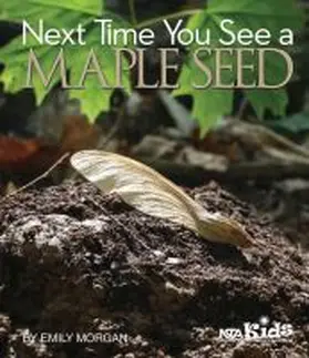 Next Time You See a Maple Seed | Buch | 978-1-938946-35-6 | www.sack.de