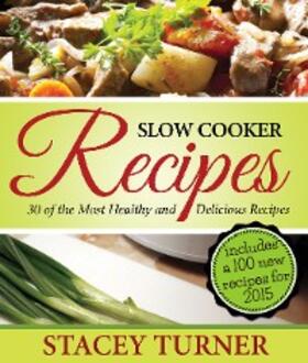 Turner |  Slow Cooker Recipes: 30 Of The Most Healthy And Delicious Slow Cooker Recipes | eBook | Sack Fachmedien