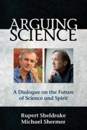 Sheldrake / Shermer | Arguing Science | E-Book | sack.de