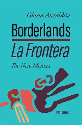 Anzaldúa |  Borderlands / La Frontera, 5th Edition | eBook | Sack Fachmedien