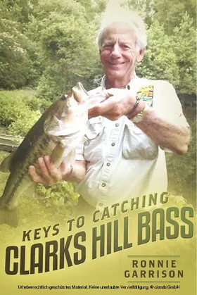Garrison |  Keys To Catching Clarks Hill Bass | eBook | Sack Fachmedien