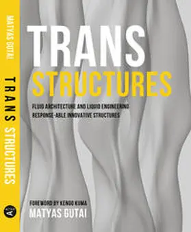 Gutai | Trans Structures: Fluid Architecture and Liquid Engineering | Buch | 978-1-940291-44-4 | www.sack.de