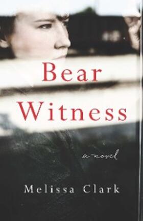 Clark |  Bear Witness | eBook | Sack Fachmedien