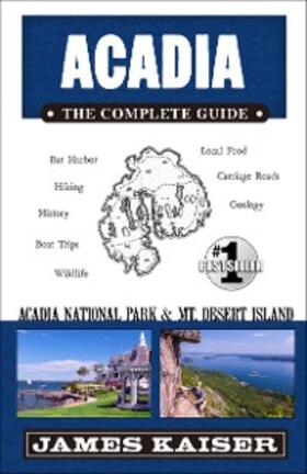 Kaiser |  Acadia: The Complete Guide | eBook | Sack Fachmedien
