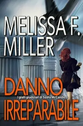 Miller |  Danno irreparabile (I gialli giudiziari di Sasha McCandless, #1) | eBook | Sack Fachmedien